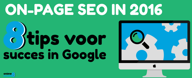 On-page SEO in 2016 8 tips voor succes in Google